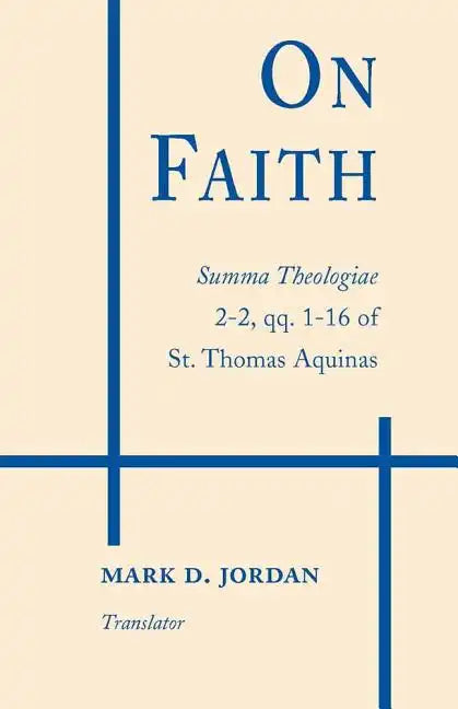 On Faith: Summa Theologiae 2-2, Qq. 1-16 of St. Thomas Aquinas - Paperback