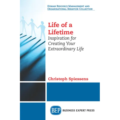 Life of a Lifetime: Inspiration for Creating Your Extraordinary Life - Paperback