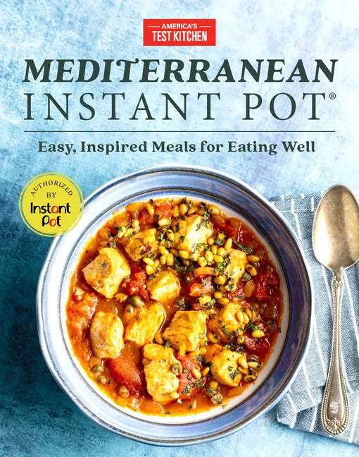 Mediterranean Instant Pot: Easy, Inspired Meals for Eating Well - Hardcover