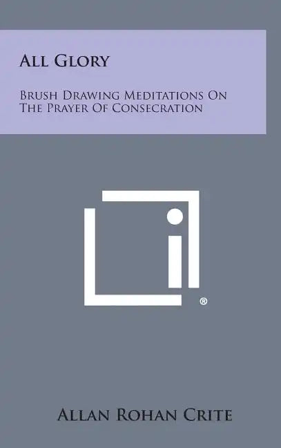 All Glory: Brush Drawing Meditations on the Prayer of Consecration - Hardcover
