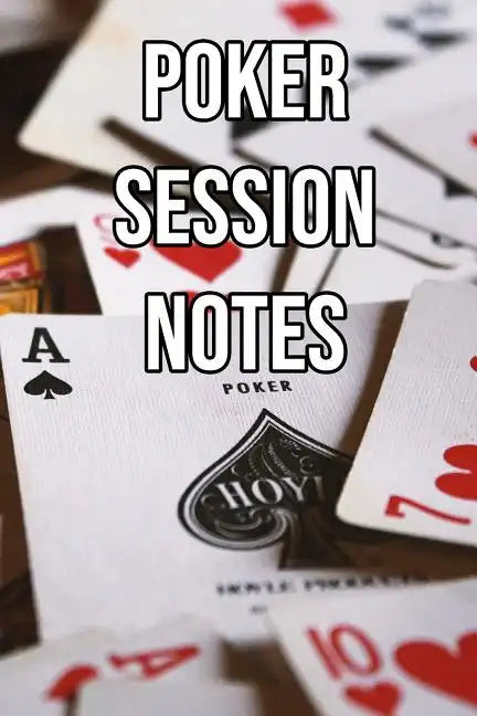 Poker Session Notes: Log Sessions, Notes on Players, Tenancies, Rake, Tournaments - Paperback