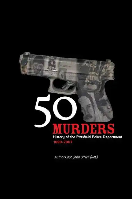 50 Murders - History of the Pittsfield Police - Paperback