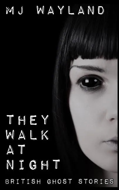 They Walk At Night: Real British Ghost Stories - Paperback