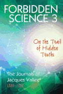 Forbidden Science 3: On the Trail of Hidden Truths, The Journals of Jacques Vallee 1980-1989 - Paperback