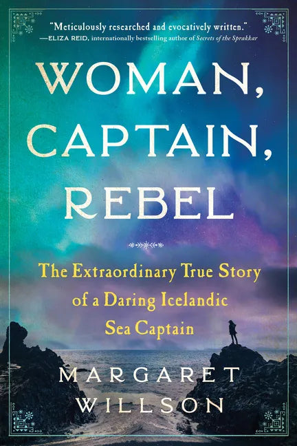 Woman, Captain, Rebel: The Extraordinary True Story of a Daring Icelandic Sea Captain - Paperback