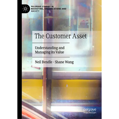 The Customer Asset: Understanding and Managing Its Value - Hardcover