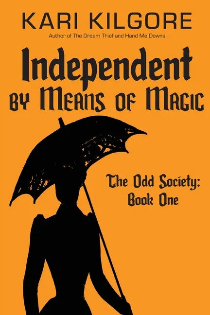 Independent by Means of Magic: The Odd Society: Book One - Paperback