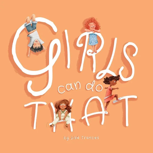 Girls Can Do That: Thinking outside gender stereotypes - Paperback