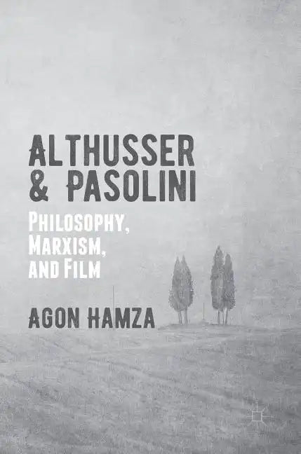 Althusser and Pasolini: Philosophy, Marxism, and Film - Hardcover