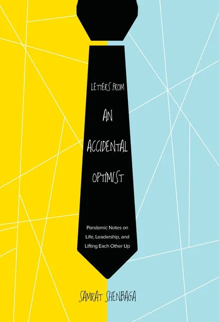 Letters from an Accidental Optimist: Pandemic Notes on Life, Leadership, and Lifting Each Other Up - Hardcover