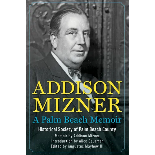 Addison Mizner: A Palm Beach Memoir - Hardcover