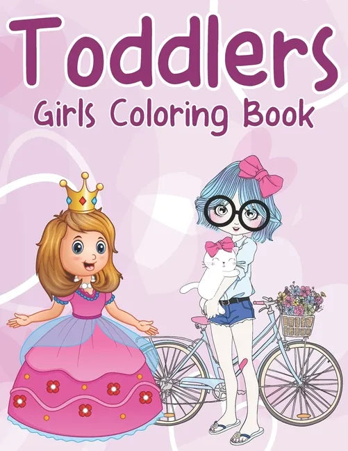 Toddlers Girls Coloring Book: More Then 45 Coloring Pages Perfect For Toddlers - Paperback
