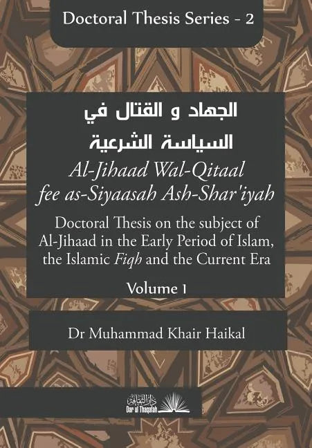 Doctoral Thesis on the subject of Al-Jihaad in the Early Period of Islam, the Islamic Fiqh and the Current Era (Al-Jihaad Wal-Qitaal fee as-Siyaasah A - Paperback