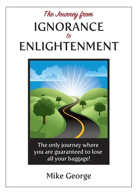 The Journey from IGNORANCE to ENLIGHTENMENT - Paperback