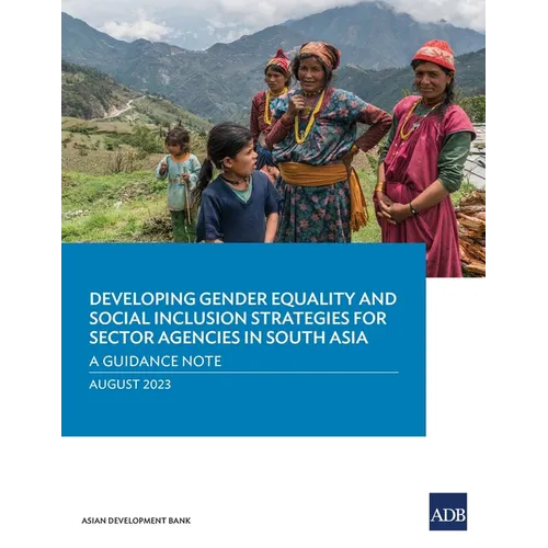 Developing Gender Equality and Social Inclusion Strategies for Sector Agencies in South Asia: A Guidance Note - Paperback