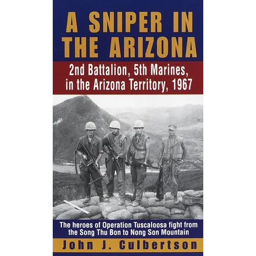 A Sniper in the Arizona: 2nd Battalion, 5th Marines, in the Arizona Territory, 1967 - Paperback