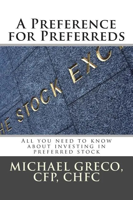 A Preference for Preferreds: All you need to know about investing in preferred stock - Paperback