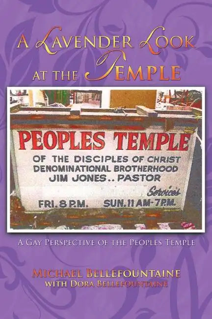 A Lavender Look at the Temple: A Gay Perspective of the Peoples Temple - Paperback