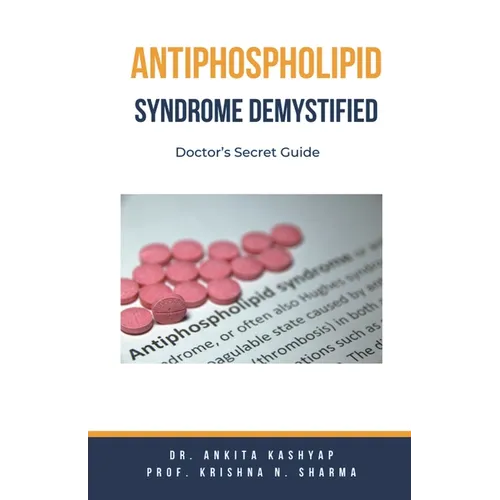 Antiphospholipid Syndrome Demystified: Doctor's Secret Guide - Paperback