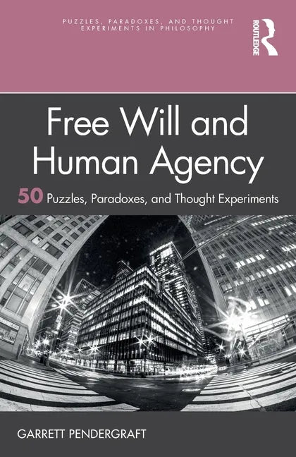Free Will and Human Agency: 50 Puzzles, Paradoxes, and Thought Experiments - Paperback