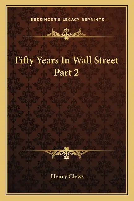 Fifty Years in Wall Street Part 2 - Paperback