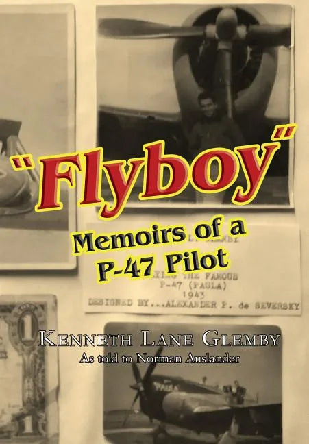 "Flyboy": Memoirs of a WWII P-47 Pilot - Paperback