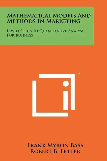 Mathematical Models And Methods In Marketing: Irwin Series In Quantitative Analysis For Business - Paperback