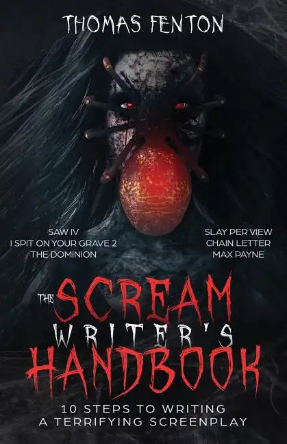 The Scream Writer's Handbook: How to Write a Terrifying Screenplay in 10 Bloody Steps - Paperback