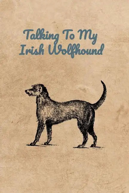 Talking To My Irish Wolfhound - Paperback