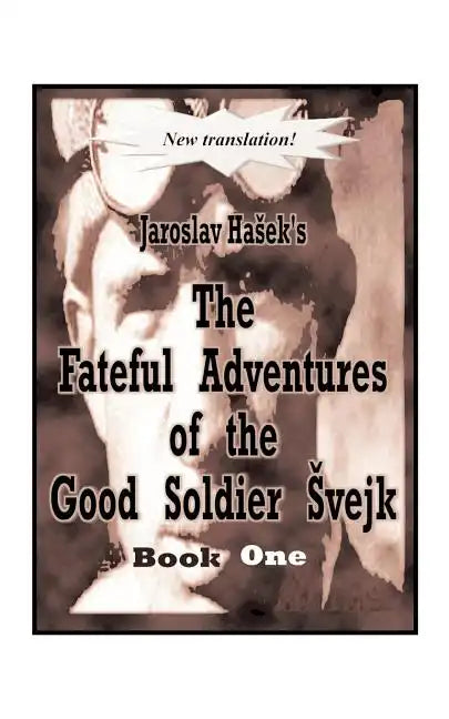 The Fateful Adventures of the Good Soldier Svejk During the World War, Book One - Paperback