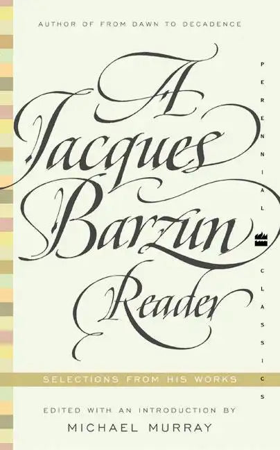 A Jacques Barzun Reader: Selections from His Works - Paperback