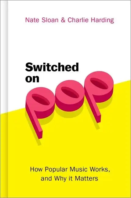 Switched on Pop: How Popular Music Works, and Why It Matters - Hardcover