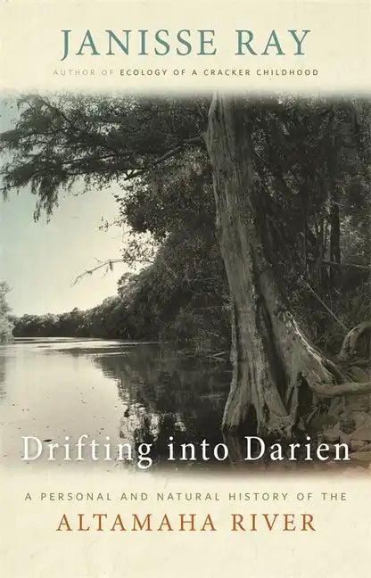 Drifting into Darien: A Personal and Natural History of the Altamaha River - Hardcover