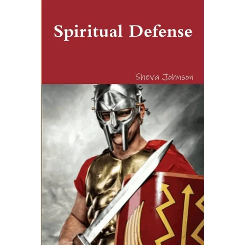 Spiritual Defense: How To Put on the Full Armor of God - Paperback