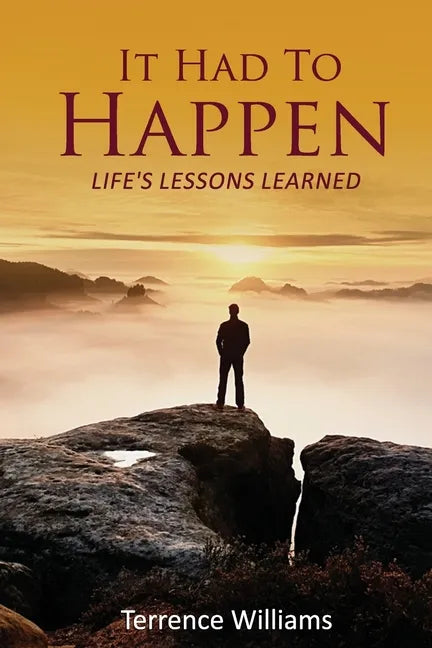 It Had To Happen: Life's Lessons Learned - Paperback