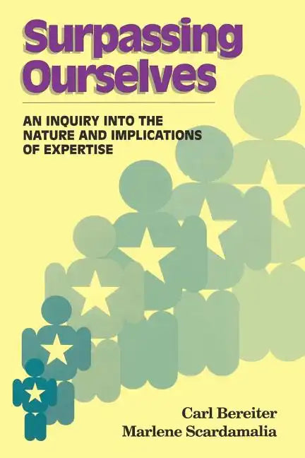 Surpassing Ourselves: An Enquiry Into the Nature and Implications of Expertise - Paperback