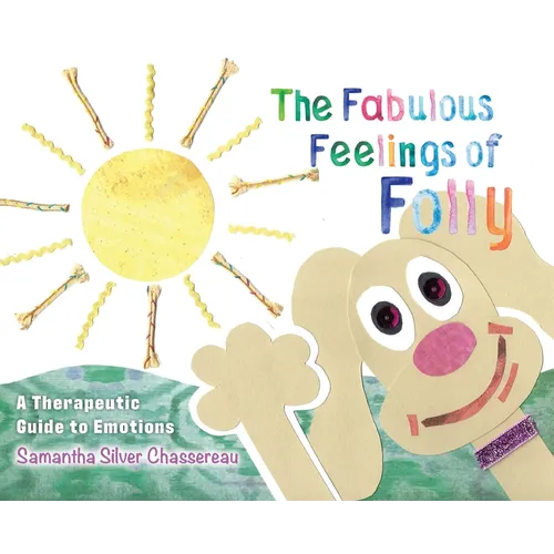 The Fabulous Feelings of Folly: A Therapeutic Guide to Emotions - Hardcover