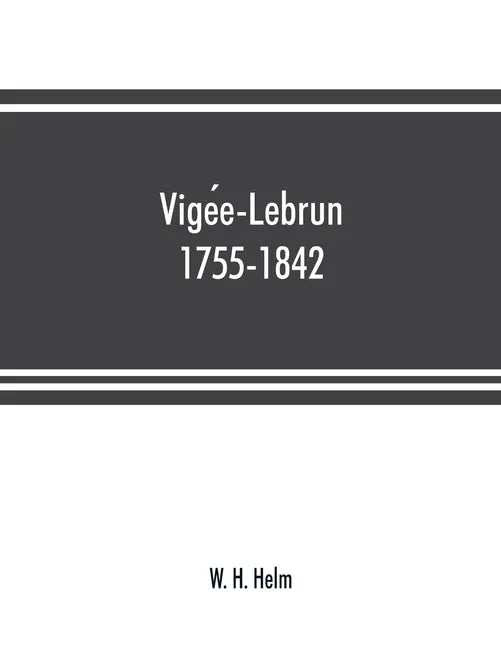 Vigée-Lebrun, 1755-1842: her life, works, and friendships - Paperback