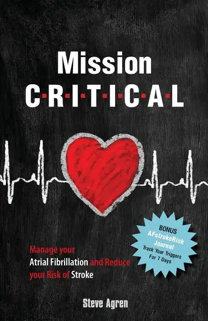 Mission Critical: Manage your Atrial Fibrillation and Reduce your Risk of Stroke - Paperback