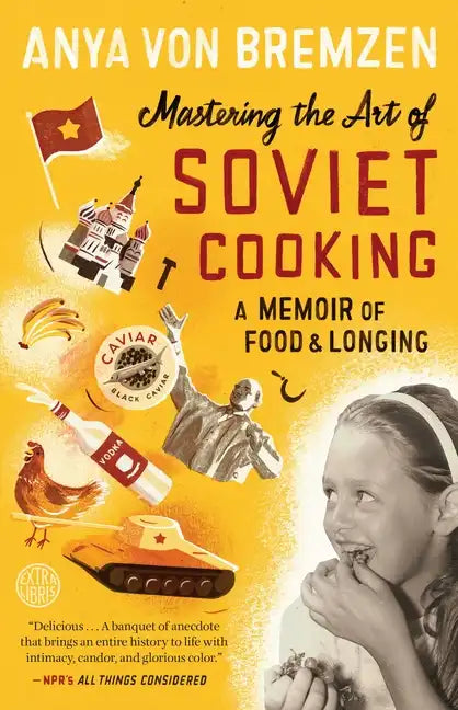 Mastering the Art of Soviet Cooking: A Memoir of Food and Longing - Paperback