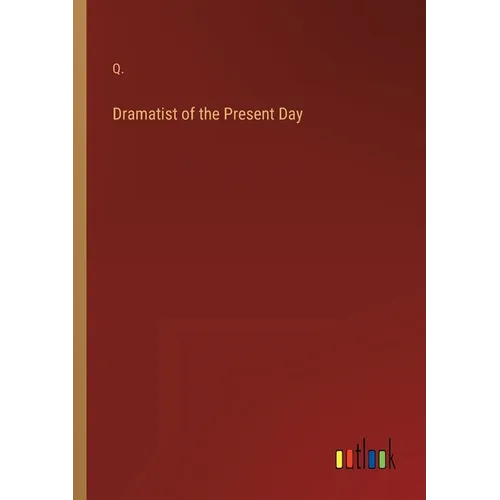 Dramatist of the Present Day - Paperback