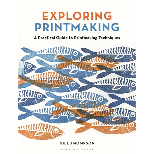 Exploring Printmaking: A Practical Guide to Printmaking Techniques - Paperback