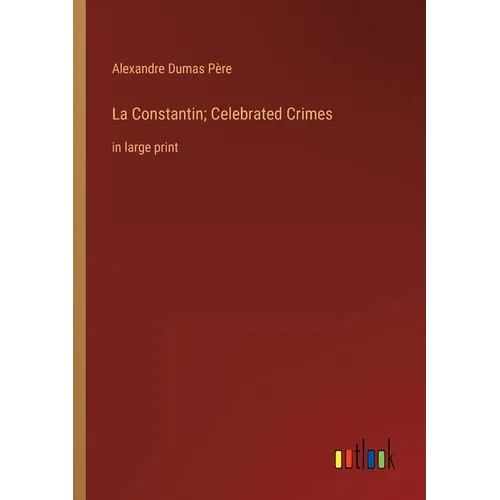 La Constantin; Celebrated Crimes: in large print - Paperback