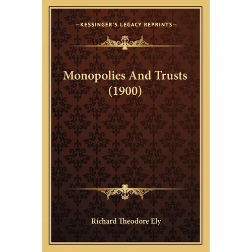 Monopolies And Trusts (1900) - Paperback