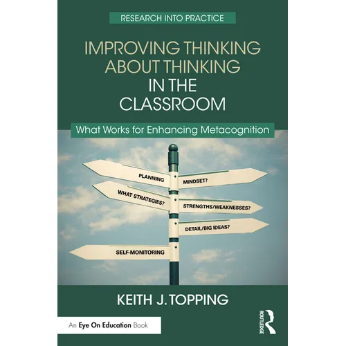 Improving Thinking About Thinking in the Classroom: What Works for Enhancing Metacognition - Paperback