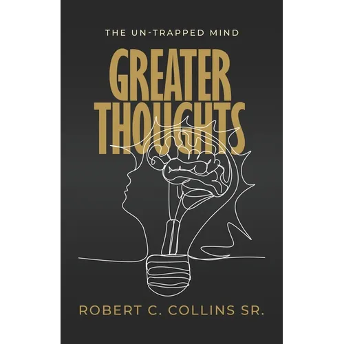 Greater Thoughts: The Un-Trapped Mind - Paperback