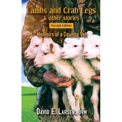 Lambs and Crab Legs: Memoirs of a Country Vet - Paperback