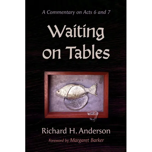 Waiting on Tables: A Commentary on Acts 6 and 7 - Hardcover