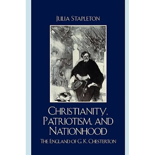 Christianity, Patriotism, and Nationhood: The England of G.K. Chesterton - Paperback