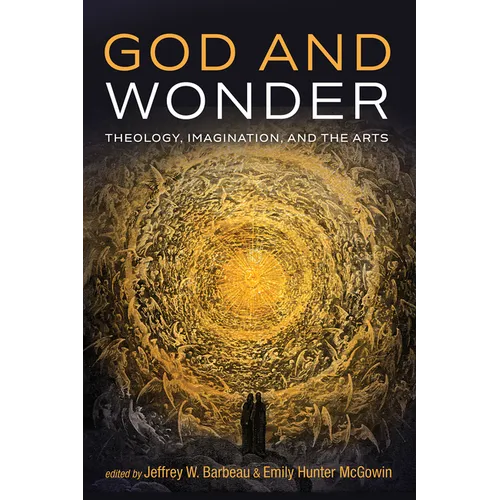God and Wonder: Theology, Imagination, and the Arts - Hardcover